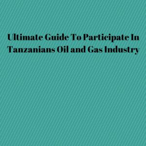 How To Get Into Tanzania Oil.Gas Industry (3)